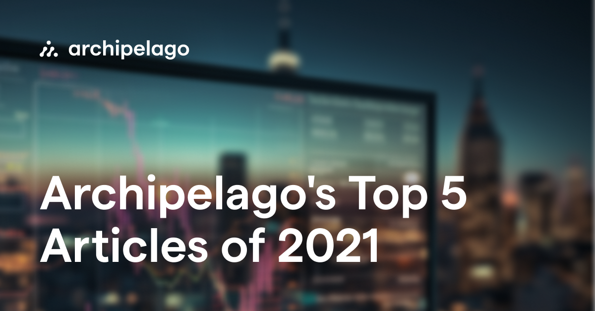 Archipelago's Top 5 Articles of 2021 Risk & Insurance Insights